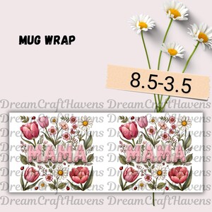 Mothers Day Mug Wrap, 11oz & 15oz Mama Coffee Mug PNG, Mama Mug Wrap, Mom Mug Wrap, Digital Download