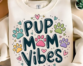 Pup Mom Vibes PNG,T-Shirt Design,Dog Lover PNG,Dog Mama Png,Dog Mom Shirt Png,Paw PNG,Puppy Png,Dog Png,Sublimation Designs,Digital Download