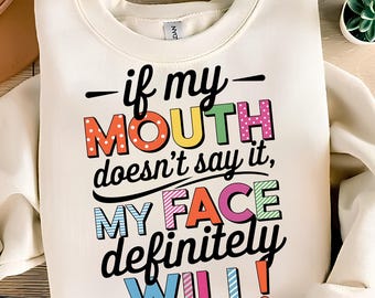 If My Mouth Doesn't Say It My Face Definitely Will PNG T-Shirt Design Wife PNG Sarcastic PNG Sarcasm Png Sublimation Design Digital Download