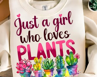Nur ein Mädchen, das Pflanzen PNG liebt T-Shirt Designs Gartenarbeit PNG Kaktus PNG Sublimation Designs Digital Download