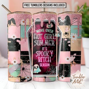 May include: Three stainless steel tumblers with pink glitter tops and a spooky design. The design includes a coffin shape with the text "Move Over Hot Girl Summer It's Spooky Bitch Season". The tumblers have a checkerboard pattern with daisies, spiderwebs, and a ghost.