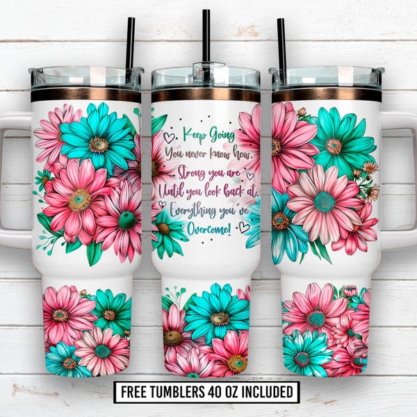 Keep Going 40 oz Quencher tumbler sublimation design, Positive Affirmations Quencher Wrap PNG Files Inspirational Digital Download