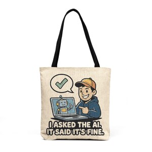 I Asked the AI It Said It's Fine Funny Vibe Coder - Cotton Tote Bag