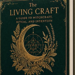 May include: A dark green hardcover book titled The Living Craft: A Guide to Witchcraft, Ritual, and Intention. The cover features gold foil stamping of a crescent moon, intricate geometric patterns, and botanical illustrations of ferns and leaves.