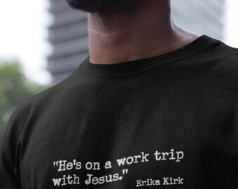 Erika Kirk Quote T-Shirt: Christian Unisex Tee, Family Love Gift