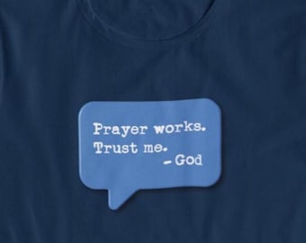 Inspirational Christian T-Shirt: "Prayer Works Trust Me" Unisex Tee