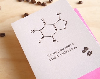 Tech obsessed, Coffee lover, All occasion, card for him, geekery card, molecular structure molecule card 'I love you more than caffeine'