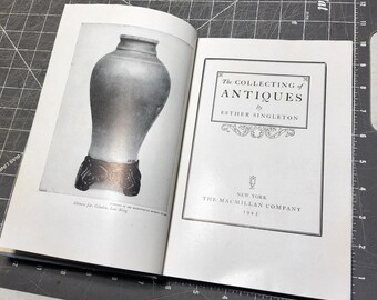 Vintage 1945 esther singleton tHE cOLLECTING oF aNTIQUES the macMillan company