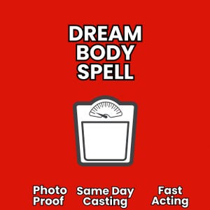 May include: A red background with the words "DREAM BODY SPELL" in white block letters. Below the text is a white and gray scale graphic. The words "Photo Proof", "Same Day Casting", and "Fast Acting" are at the bottom.
