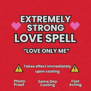 May include: A red background with the words "EXTREMELY STRONG LOVE SPELL" in white and black text. The phrase "LOVE ONLY ME" is in quotes. Pink pixelated hearts and yellow warning symbols are also present.
