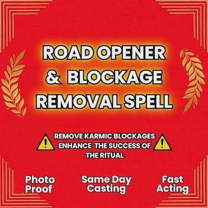 May include: A red background with gold accents and text that reads "ROAD OPENER & BLOCKAGE REMOVAL SPELL." Additional text includes "REMOVE KARMIC BLOCKAGES" and "ENHANCE THE SUCCESS OF THE RITUAL."