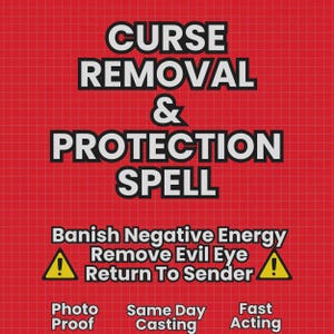 May include: A red background with white text that reads "CURSE REMOVAL & PROTECTION SPELL." Additional text includes "Banish Negative Energy, Remove Evil Eye, Return To Sender." Also includes "Photo Proof, Same Day Casting, Fast Acting."