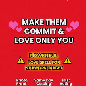 May include: A red background with white text that reads "MAKE THEM COMMIT & LOVE ONLY YOU." Below, the text "POWERFUL LOVE SPELL FOR STUBBORN TARGET" is displayed in yellow. Pink pixelated hearts and yellow caution signs are also present.