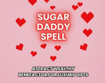Sugar Daddy Spell - Wealthy Provider for Luxury Gifts, Spoil Me Spell, Rich Money Spell, Attraction Spell, Love Spell