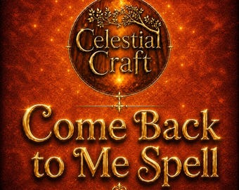 May include: A circular emblem featuring the text Celestial Craft with a tree branch graphic above it, set against a textured orange background. Below the emblem, the text Come Back to Me Spell is written in large, metallic gold lettering.