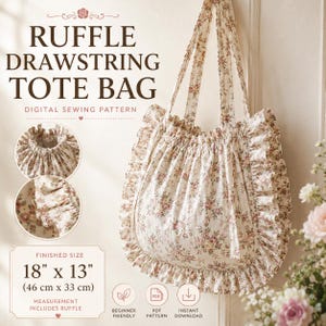 May include: A floral print tote bag with a drawstring closure and ruffled edges. The text reads RUFFLE DRAWSTRING TOTE BAG DIGITAL SEWING PATTERN. The finished size is 18 inches by 13 inches, including the ruffle. Icons indicate beginner friendly, PDF pattern, and instant download.