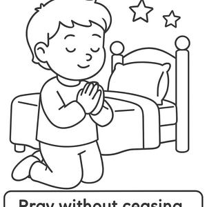 May include: Black and white line art illustration of a child kneeling in prayer beside a bed, with stars above. The text reads "Pray without ceasing. 1 Thessalonians 5:17".