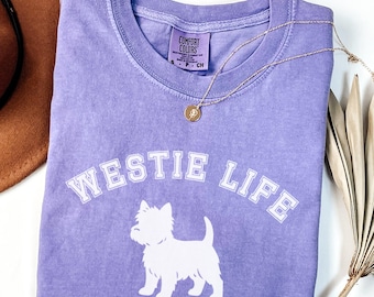 Comfort Colors West Highland White Terrier T-Shirt, Westie Life TShirt, Westie Lover Tee, West Highland Terrier Mom Shirt, Westie Lover Gift