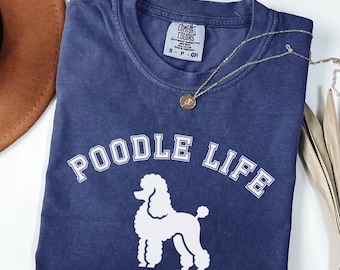 Comfort Colors Poodle  T-Shirt, Poodle Life TShirt, Poodle Lover Tee, Poodle Mom Shirt, Poodle Dad T Shirt