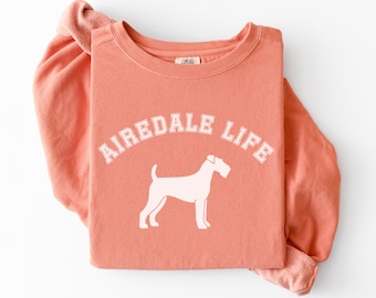Comfort Colors Airedale Terrier Sweatshirt | Airedale Life Crewneck | Dog Lover Gift | Gift for Dog Mom | Dog Dad Gift