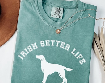 Comfort Colors Irish Setter T-Shirt, Irish Setter Life TShirt, Irish Setter Lover Tee, Irish Setter Mom Shirt, Irish Setter Lover Gift