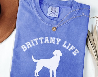 Comfort Colors Brittany Spaniel T-Shirt, Brittany Life TShirt, Breton Spaniel Lover Tee, Brittany Mom Shirt, Brittany Spaniel Lover Gift