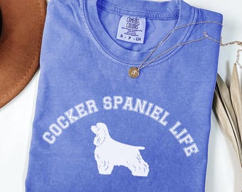 Comfort Colors Cocker Spaniel T-Shirt, Cocker Spaniel Life TShirt, Cocker Spaniel Lover Tee, Cocker Spaniel Mom Shirt, Cocker Lover Gift