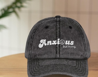 Embroidered Cotton Cap: Anxious But Trying - Mental Health Awareness