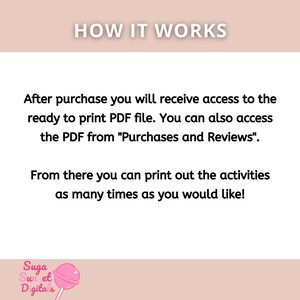 May include: A digital product image with the text "HOW IT WORKS". The text explains how to access and print a PDF file after purchase. The bottom left corner features a logo with the text "Suga Sun et Digita's" and a pink lollipop.