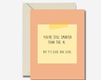 Funny AI Card, Snarky Tech Humor Greeting Card for Birthday, Congratulations, or Just Because