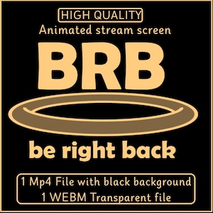 May include: An animated stream screen graphic on a black background featuring the text HIGH QUALITY, BRB, and be right back in light tan. A tan halo graphic sits between the text. The bottom includes 1 Mp4 File with black background and 1 WEBM Transparent file.