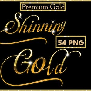 May include: A digital graphic with the words "Premium Gold", "Shinning", and "Gold" in a gold, cursive font. The text "54 PNG" is in a gold box. The background is black, and the image has a gold border.