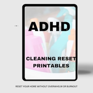 May include: A digital tablet shows the text "ADHD CLEANING RESET PRINTABLES" in black. The background features blurred cleaning products in pink, blue, and orange. The bottom text reads "RESET YOUR HOME WITHOUT OVERWHELM OR BURNOUT."