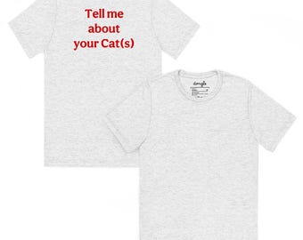 Tell Me About Your Cats Shirt | Icebreaker Tee by Dongle | SOFTEST SHIRT
