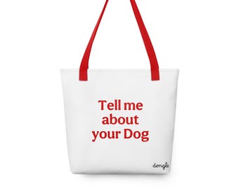 Tell Me About Your Dog- Tote by Dongle - SOFTEST SHIRT no cap