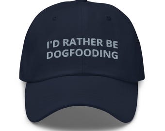 Rather Be Dogfooding Hat – Funny Tech & Startup Culture Cap by ROI BOI