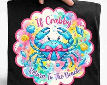 If Crabby Return to the Beach PNG, Funny Preppy Summer Sublimation, Hand Drawn Preppy Beach Aesthetic, Beach Shirt Graphic, Coquette Summer