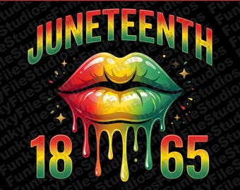 Juneteenth 1865 PNG Digital Download, Dripping Lips Sublimation Design, Freedom Day Black Girl Magic Clipart, African American Pride PNG