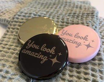 You look amazing Engraved Compact Mirror for bridesmaid gift, wedding favor, stocking stuffer
