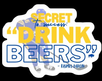 Buffalo Hockey Vinyl Sticker | Rasmus Dahlin Quote Decal | Drink Beers Quote | Indoor Outdoor waterproof