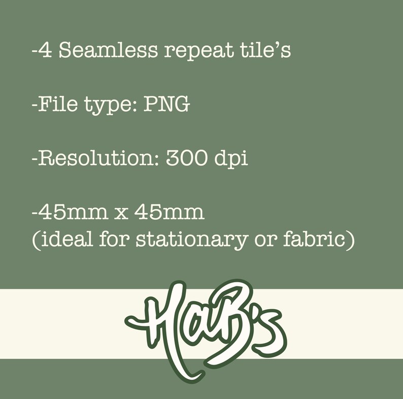 Op de afbeelding: Afbeelding met tekst: "-4 Seamless repeat tile's, -File type: PNG, -Resolution: 300 dpi, -45mm x 45mm". De afbeelding bevat ook een logo met de tekst "Hab's". De tekst is wit op een groene achtergrond.