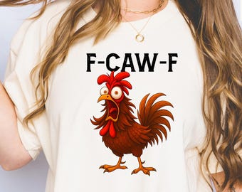 Funny F-Caw-F Rooster T-Shirt, Sassy Bird Art