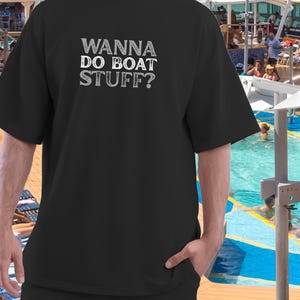 Wanna Do Boat Stuff T-Shirt, Adult Humor Cruise Tee