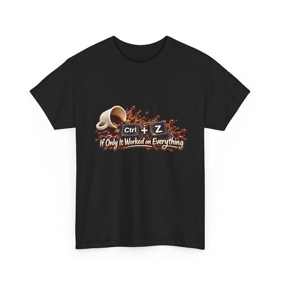 Ctrl + Z Coffee Spill T-Shirt | If Only It Worked on Everything