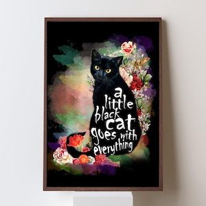A Little Black Cat Goes With Everything Poster | Cute & Whimsical Cat Wall Art | Cat Lover Gift | Bedroom, Living Room Decor
