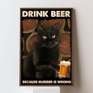 Drink Beer Because Murder Is Wrong Poster – Funny Alcohol Wall Art, Bar Décor Print, Beer Lover Gift, Man Cave or Pub Humor Poster