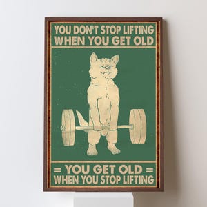 You Don’t Stop Heben When You Get Old Cat Poster – Lustige Gym Motivation Wand Kunst, Fitness Workout Dekor für Zuhause & im Gym