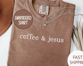 Embroidered Coffee and Jesus  Comfort Colors® Shirt Christmas Christian Gift Tee