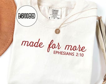 Embroidered Made for More Ephesians 2:10 Comfort Colors® Shirt, Embroidery Christian Tee