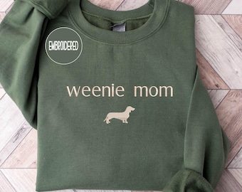 Embroidered Weenie Mom Sweatshirt , Dachshund Mom , Weiner Dog  Gift , Christmas gift